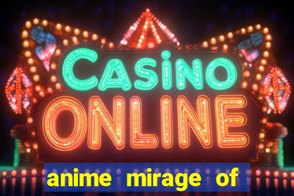 anime mirage of blaze legendado